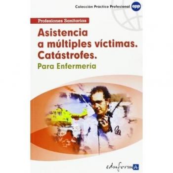 Asistencia A Múltiples Víctimas. Catástrofes Para Enfermería