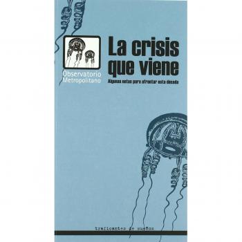 Crisis que viene, la - algunas notas para afrontar esta decada