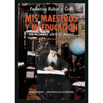 Mis maestros y mi educación: Un hombre ante sí mismo