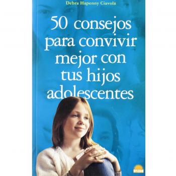 50 consejos para convivir mejor con tus hijos adolescentes