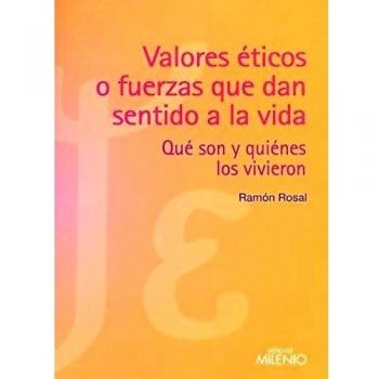 Valores Éticos O Fuerzas Que Dan Sentido A La Vida: Qué Son Y Quiénes Los Vivieron