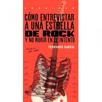 Como Entrevistar A Una Estrella De Rock: Y no morir en el intento
