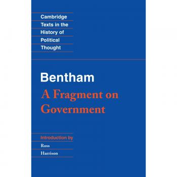 Bentham: Un Fragmento sobre el Gobierno (Textos de Cambridge en la Historia del Pensamiento Político) - Edición en Tapa Blanda
