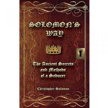 Solomon's Way: Ancient Seduction Secrets and Techniques by Christopher Solomon