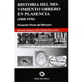 HISTORIA DEL MOVIMIENTO OBRERO EN PLASENCIA 1868-1936