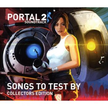 Portal 2 Soundtrack - Songs To Test By Collect