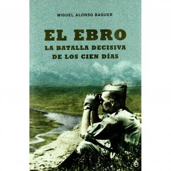Ebro, el - la batalla decisiva de los cien dias