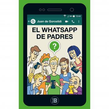 El WhatsApp de padres - Juan De Gorostidi