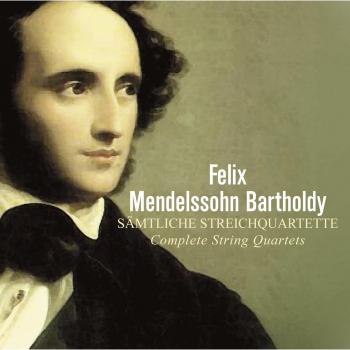 Mendelssohn: Complete String Quartets - MENDELSSOHN, FELIX