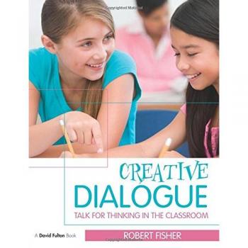 Creative Dialogue: Talk for Thinking in the Classroom