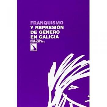 Franquismo Y Represión De Género En Galicia