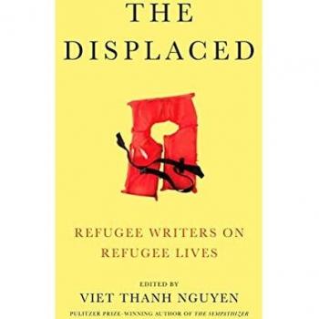The Displaced: Refugee Writers on Refugee Lives