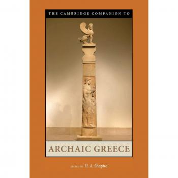H. A. Shapiro The Cambridge Companion to Archaic Greece