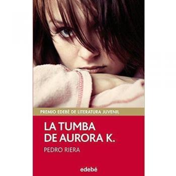 PREMIO EDEBÉ 2014: La tumba de Aurora K.: 107