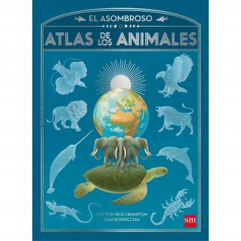 El asombroso atlas de los animales - Nick Crumpton