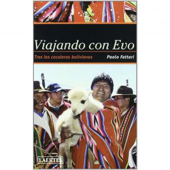 Viajando con Evo: Tras los cocaleros bolivianos