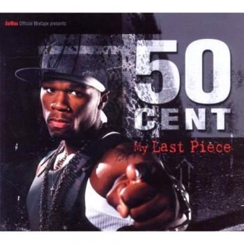 My Last Piece - 50 Cent