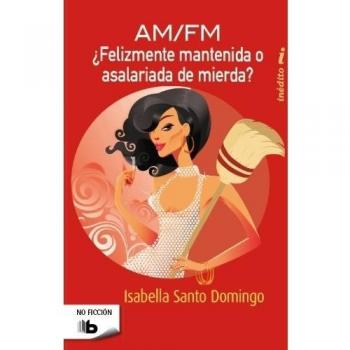 ¿Felizmente Mantenida o Asalariada de Mierda? - Isabella Santo Domingo