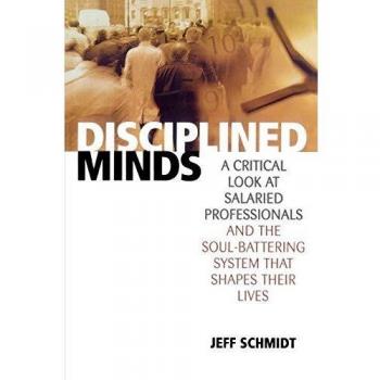 Disciplined Minds: A Critical Look at Salaried Professionals and the Soul-Battering System That Shapes Their Lives