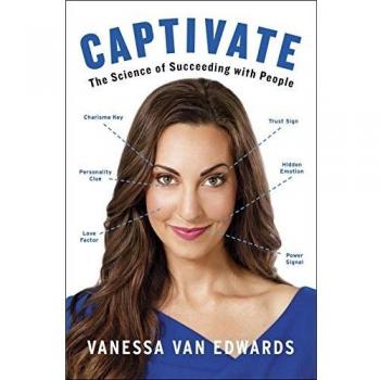 Captivate: The Science of Succeeding with People
