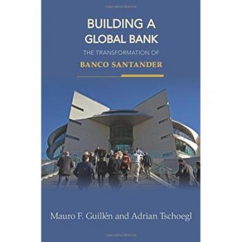 Global Bank Transformation: The Evolution of Banco Santander by Mauro F. Guillén