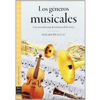 Géneros musicales, los: Un apasionante recorrido por uno de los aspectos más olvidados por los especialistas de la historia de la música: el ... los géneros musicales. - Gerard Denizeau