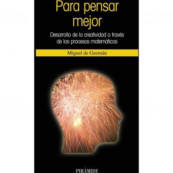 Para pensar mejor: Desarrollo de la creatividad a través de los procesos matemáticos