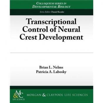 Control Transcripcional del Desarrollo de la Cresta Neural (Biología del Desarrollo - Serie Morgan & Claypool Life Sciences, Volumen 1)