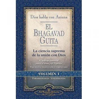 El Bhagavad Guita - Dios Habla Con Arjuna; La ciencia suprema de la unión con Dios: La Ciencia Suprema de La Unin Con Dios - Paramahansa Yogananda