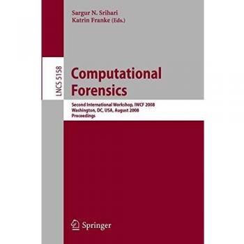 Computational Forensics: Second International Workshop, IWCF 2008, Washington, DC, USA, August 7-8, 2008, Proceedings: 5158