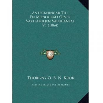 Anteckningar Till En Monografi Ofver Vaxtfamiljen Valerianeae V1