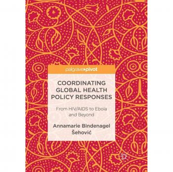 Coordinating Global Health Policy Responses: From HIV/AIDS to Ebola and Beyond