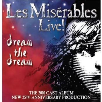Dream The Dream: Les Miserables Live - 2010 Cast