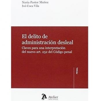 El delito de administración desleal.: Claves para la interpretación del nuevo art. 252 del Código penal.