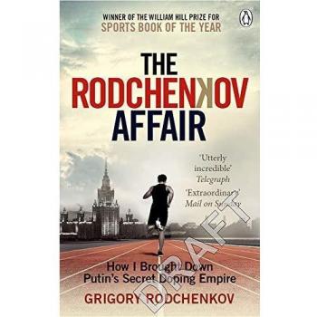 The Rodchenkov Affair: How I Brought Down Russia’s Secret Doping Empire – Winner of the William Hill Sports Book of the Year 2020