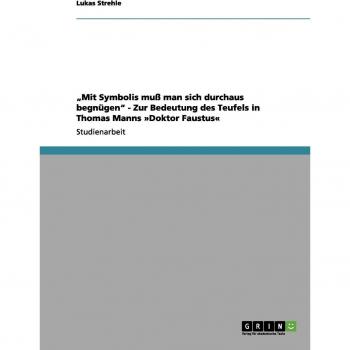 Con símbolos hay que conformarse: La importancia del diablo en 'Doktor Faustus' de Thomas Mann - Análisis literario
