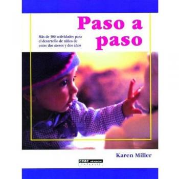 Paso a paso: Más de 300 actividades para el desarrollo de niños de entre dos meses y dos años