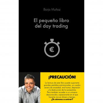 El pequeño libro del day trading - Borja Muñoz Cuesta