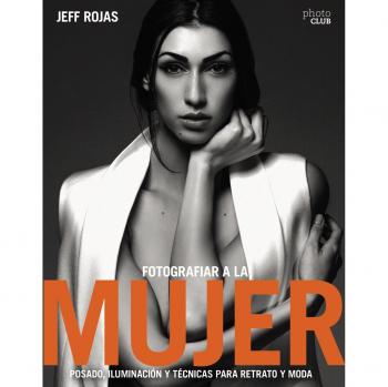 Fotografiar a la mujer: Posado, iluminación y tecnicas de Retrato y Moda