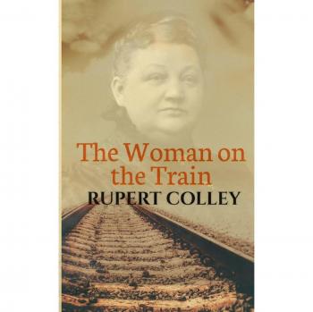 The Woman on the Train: A Psychological Thriller Novel by Rupert Colley