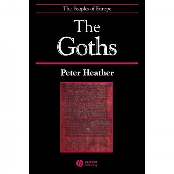 The Goths: A Comprehensive Historical Analysis by Peter Heather