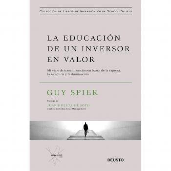 La educación de un inversor en valor: Mi viaje de transformación en busca de la riqueza, la sabiduría y la iluminación - Guy Spier