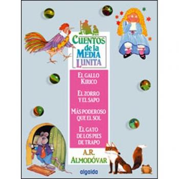 Cuentos de la Media Lunita 1: El gallo Kirico, El zorro y el sapo, Más poderoso que el sol, El gato de los pies de trapo