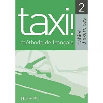 Taxi! 2. Cahier D'Exercices: Vol. 2
