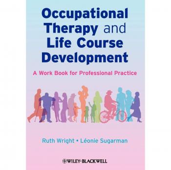 Occupational Therapy and Life Course Development: A Work Book for Professional Practice