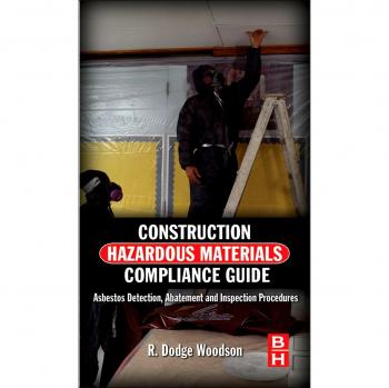 Construction Hazardous Materials Compliance Guide: Asbestos Detection, Abatement and Inspection Procedures
