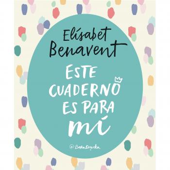Este cuaderno es para mí - Elísabet Benavent