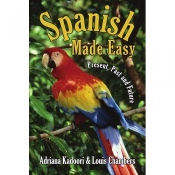 Spanish Made Easy: Comprehensive Guide to Present, Past, and Future Tenses