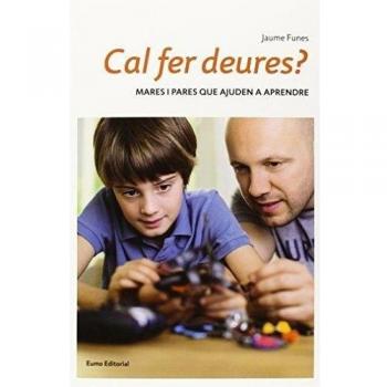 Cal Fer Deures? Mares I Pares Que Ajuden A Aprendre - Jaume Funes
