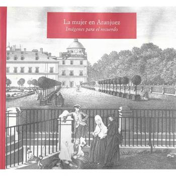 La mujer en Aranjuez: imágenes para el recuerdo